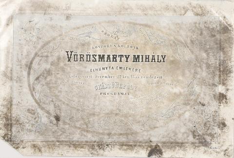[Meghívó] koszorús költőnk Vörösmarty Mihály elhunyta emlékére Kolozsvártt december 22-én 1855. rendezett gyászünnepély programra. 1855 Kolozsvár 