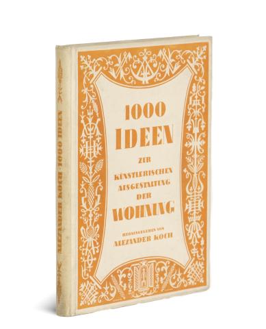 1000 Ideen zur künstlerischen Ausgestaltung der Wohnung. Herausgegeben von Alexander Koch 1926 Darmstadt Alexander Koch