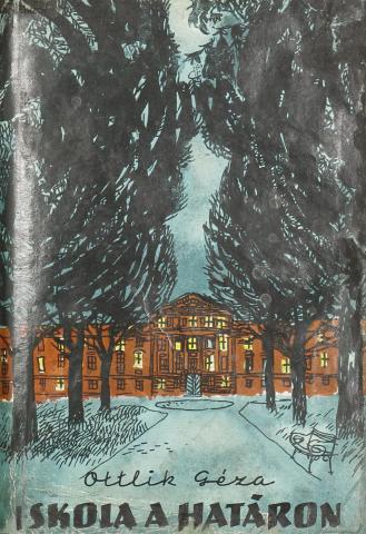 Ottlik Géza: Iskola a határon  Budapest, 1959. Magvető [Athenaeum] 