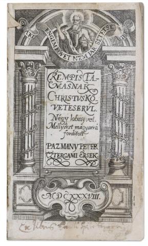 Pázmány Péter: Kempis Tamasnak Christus követeserül négy könyvei, mellyeket magyarrá forditott .. 1638 Bécs 