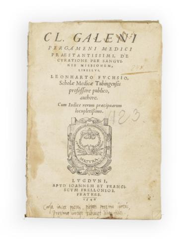 Fuchs, Leonhart: Cl. Galeni Pergameni medici præstantissimi, de curatione per sanguinis missionem, libellus.  Lyon, 1546. J. & Fr. Frellon. 