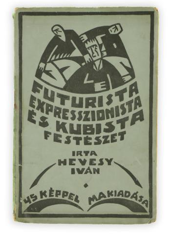 Hevesy Iván : Futurista, expresszionista és kubista festészet 1919 Budapest 