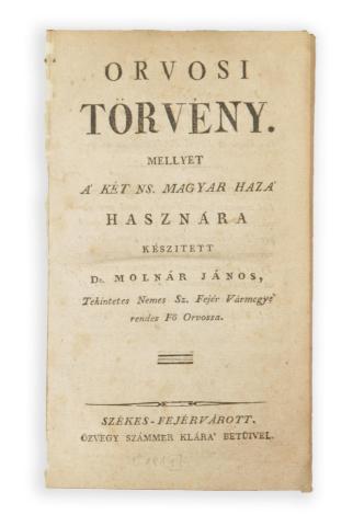 Molnár János, dr: Orvosi törvény. Mellyet a' két ns. magyar haza' hasznára készitett ~. I-II.  Székes-Fejérvárott, (1814)-1818. özv. Számmer Klára ny. 