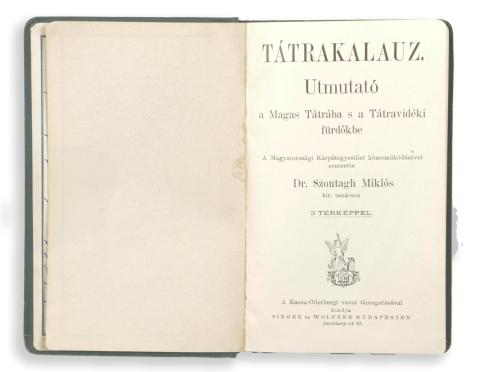 Szontagh Miklós, dr. : Tátrakalauz. Utmutató a Magas Tátrába s a Tátravidéki fürdőkbe 1896 Budapest 