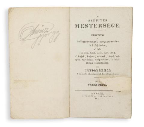 Vajda Péter : A szépítés mestersége. Útmutatás a kellemetességek megszerzésére s kifejtésére...  Kassán, 1835. Literaturai intézetben. 