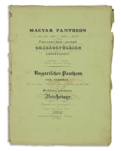 Magyar Pantheon az 1825-1827. 1830. és 1832-1836. Pozsonyban tartott országgyűlések emlékezetére.  1836 Wien, Eigenthum des Litographischen Institutes 