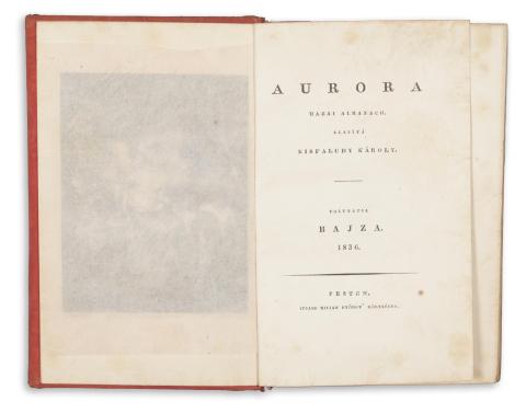 Aurora hazai almanach. Alapítá Kisfaludy Károly. Folytatja Bajza.1836.  1836 Pesten, Ifjabb Kilián György költségén 