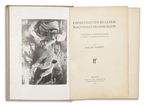 Nadler Herbert: Cserkészeten és lesen Nagymagyarországon. Vadászati elbeszélések 80 eredeti fényképfelvétellel 1926 Budapest, Franklin 
