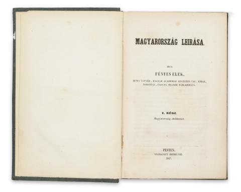 Fényes Elek : Magyarország leírása. I-II. [egybekötve] 1847 Pesten 