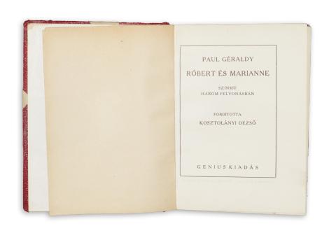 Géraldy, Paul : Róbert és Marianne. Színmű három felvonásban. Fordította Kosztolányi Dezső 1926 Budapest 