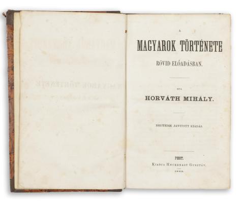 Horváth Mihály : A magyarok története rövid előadásban. Negyedik javított kiadás. 1868 Pest 