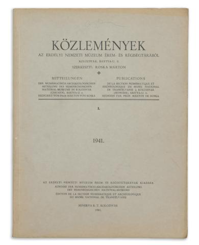 Közlemények az Erdélyi Nemzeti Múzeum Érem- és Régiségtárából. I–IV. Teljes sorozat 1941 Kolozsvár 
