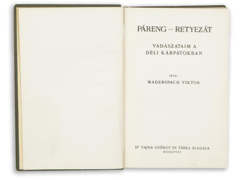 Maderspach Viktor: Páreng - Retyezát. Vadászataim a Déli Kárpátokban  Budapest, Vajna György 
