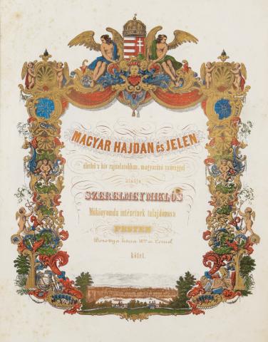 Szerelmey Miklós: Magyar hajdan és jelen. Élethű rajzolatokban. Magyarázó szöveggel.  1847 Pesten, Beimel, [Landerer és Heckenast ny.]  