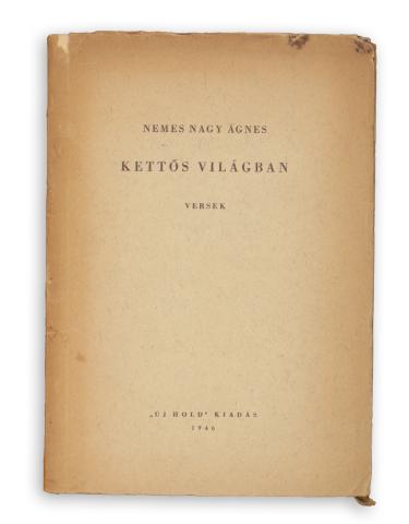 Nemes Nagy Ágnes: Kettős világban. Versek. 1946 Budapest, Új hold kiadás 