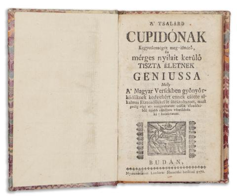 Gyöngyösi István: A’ tsalárd Cupidonak Kegyetlenségét meg-esmérő, És mérges nyilait kerülö tiszta életnek geniussa... 1772 Budán, Landerer Maradéki betőivel 