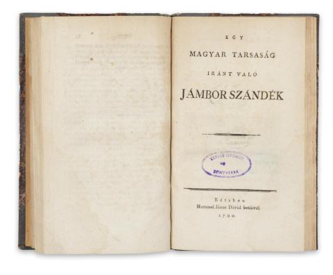 [Bessenyei György] : Egy magyar társaság iránt való jámbor szándék. Kolligátum. 1790 Bétsben 
