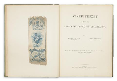 Kovács S. Aladár – Bogdánfy Ödön  : Vízépítészet az 1896. évi ezredéves országos kiállításon. Írták: --. 1897 Budapest 