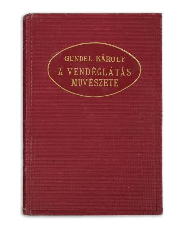 Gundel Károly : A vendéglátás művészete. Beszélgetések a fehér asztal örömeiről és múltjáról  1934, Budapest, Magyar Szakácsok Köre (Merkantil-ny.) 