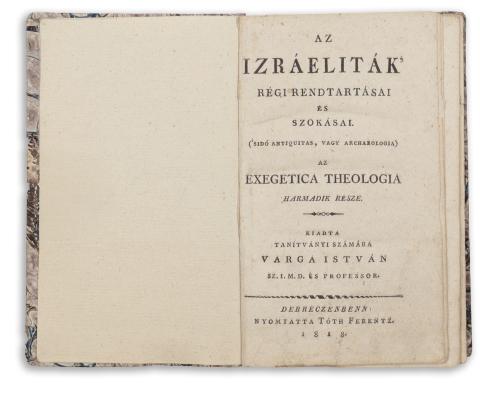 Varga István: Az Izráeliták' régi rendtartásai és szokásai. ('Sidó antiquitas, vagy archaeologia.) 1818 Debreczenbenn, Tóth Ferentz 
