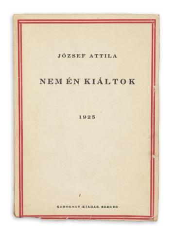 József Attila : Nem én kiáltok  Szeged, 1925. Koroknay ny. 