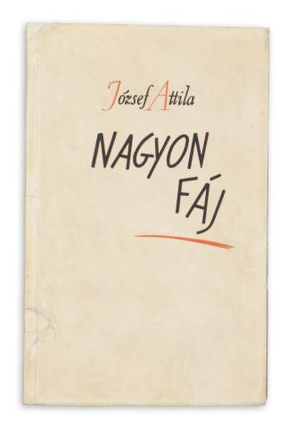 József Attila : Nagyon fáj  [Budapest], 1936. Cserépfalvi (Lőbl Dávid és Fia nyomdája, Bp.). 