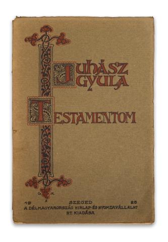Juhász Gyula: Testamentom. [Versek]   Szeged, 1925, Délmagyarország Hirlap- és Nyomdavállalat Rt. 