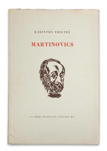 Karinthy Frigyes: Martinovics  Budapest, 1947. Uj Idők (Singer és Wolfner), [Hungária ny.] 