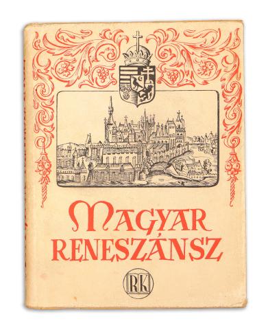 Magyar reneszánsz. 1540–1940. Mátyás király születése 500-ik évfordulójának emlékére. Összeáll. Dékány András.  Budapest, 1940. K. J. ny. 