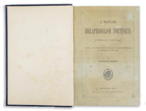 Ferenczy József : A magyar hirlapirodalom története 1780-tól 1867-ig.  1887 Budapest 