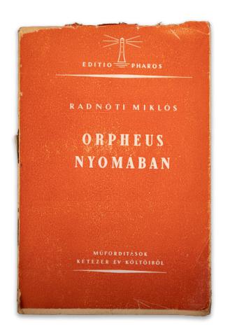 Radnóti Miklós : Orpheus nyomában. Műfordítások kétezer év költőiből  Budapest, 1943. Pharos. 