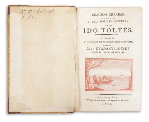 Gvadányi József, Gróf : Únalmas órákban, vagy-is a' téli hoszszú estvéken való idö töltés. A' mellyet a' Versekben Gyönyörködőknek kedvekért, ki-adott --. 1795 Pozsonyban 
