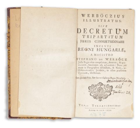 [Werbőczy István] Werbőcz, Stephano de : Werböczius illustratus: sive decretum tripartitum juris consuetudinarii inclyti regni Hungariae, a magistro -- … 1775 [Tyrnaviae] 