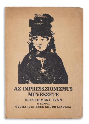 Hevesy Iván : Az impresszionizmus művészete. Írta –  Gyoma, 1922. Kner Izidor 