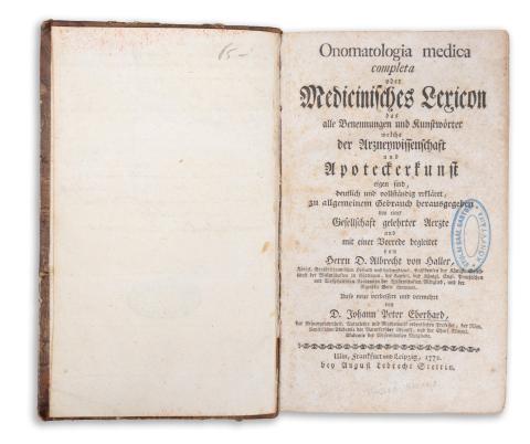 Haller, Albrecht von :  Onomatologia medica completa oder Medicinisches Lexicon  Ulm, Frankfurt und Leipzig, 1772, bey August Lebrecht Stettin 