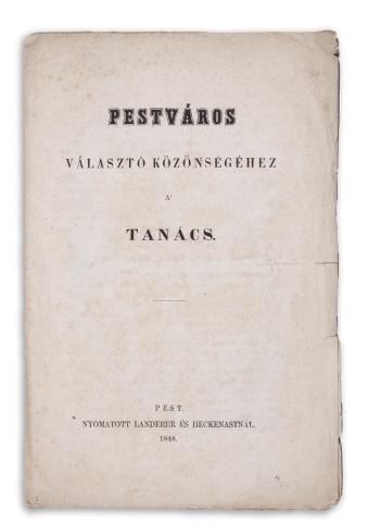 Pestváros választó közönségéhez a' Tanács.  Pest, 1848. Landerer és Heckenast.  