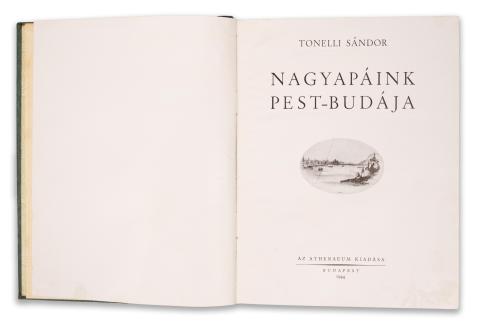 Tonelli Sándor: Nagyapáink Pest-Budája 1944 Budapest, Athenaeum 