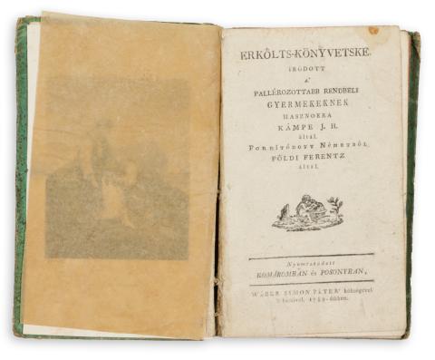 [Campe] Kámpe, J[oachim] H[einrich]: Erkőlts-könyvetske. Íródott a’ pallérozottabb rendbéli gyermekeknek hasznokra - - által. Fordítódott Németből Főldi Ferentz által.  Komáromban és Posonyban, 1789. Wéber Simon Péter. 