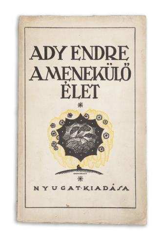 Ady Endre: A menekülő élet  Budapest, 1912, Nyugat 