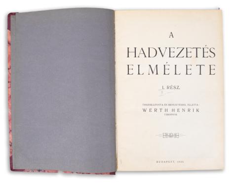 A hadvezetés elmélete. Összeáll. és bevez. Werth Henrik. I-II. rész [egybekötve]   Budapest, 1930. (Ábrahám és Bagó).  