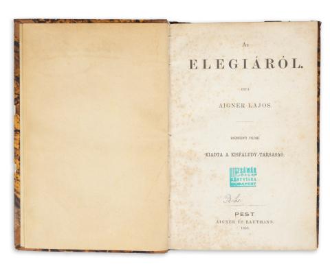 Aigner Lajos: Az elegiáról. Koszorúzott pályamű. 1869 Pest, Aigner és Rautmann. [Bécs, Fromme Károly] 
