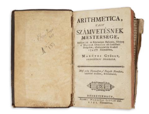 Maróthi György: Arithmetica, vagy a számvetésnek mestersége...  Debretzenben, 1782. Margitai István ny. 