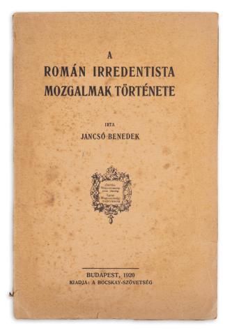 Jancsó Benedek: A román irredentista mozgalmak története   Budapest, 1920, Bocskay-Szövetség 