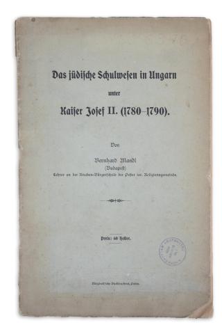 Mandl, Bernhard: Das jüdische Schulwesen in Ungarn unter Kaiser Josef II. (1780-1790)  Posen [Poznan], 1904, Merzbach 