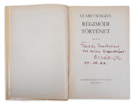 Szabó Magda: Régimódi történet  Budapest, 1985, Szépirodalmi Könyvkiadó 