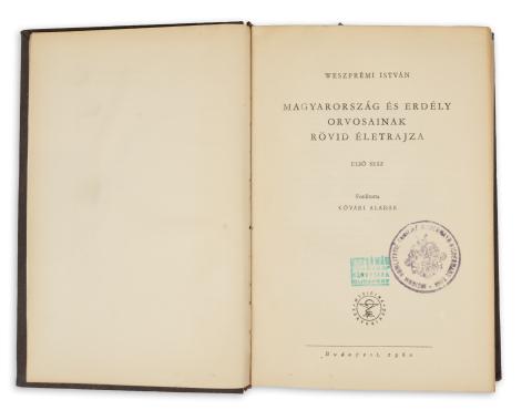Weszprémi István : Magyarország és Erdély orvosainak rövid életrajza. I. kötet   Budapest, 1960. Medicina    