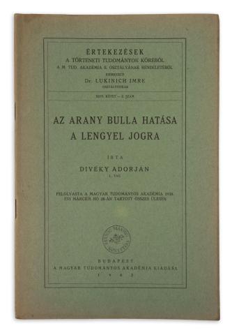 Divéky Adorján: Az Arany Bulla hatása a lengyel jogra.  Budapest, 1942, MTA [Sárkány ny.] 