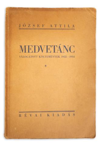 József Attila : Medvetánc (Válogatott költemények 1922-1934.)  [Budapest, 1934.] Révai 