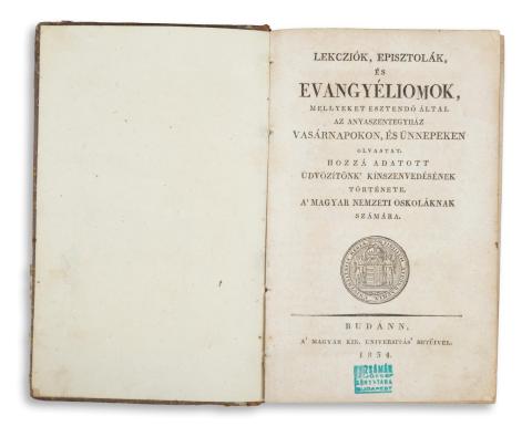 Lekcziók, episztolák és evangyéliomok, mellyeket esztendő által az Anyaszentegyház vasárnapokon és ünnepeken olvastat.   Budánn, 1834. A magyar kir. Universitás.  
