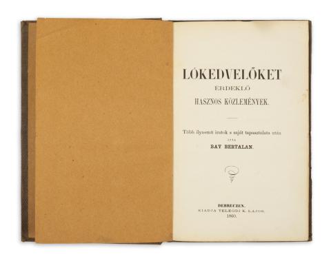 Bay Bertalan: Lókedvelőket érdeklő hasznos közlemények. Több ilynemű iratok s saját tapasztalata után irta --.  Debrecen, 1860, Telegdi K. Lajos [Okolicsányi és Tsa. ny.] 
